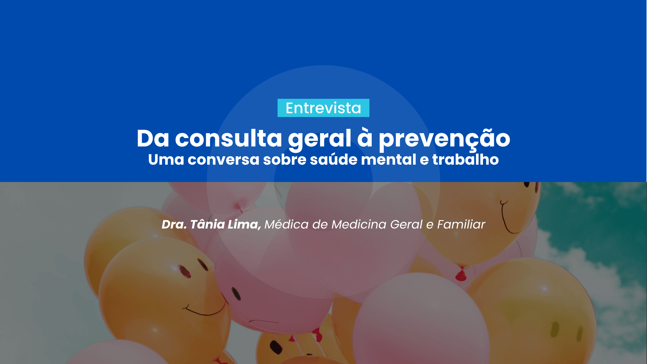 Entrevista | Saúde mental no trabalho com a Dra. Tânia Lima